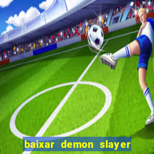 baixar demon slayer 4 temporada